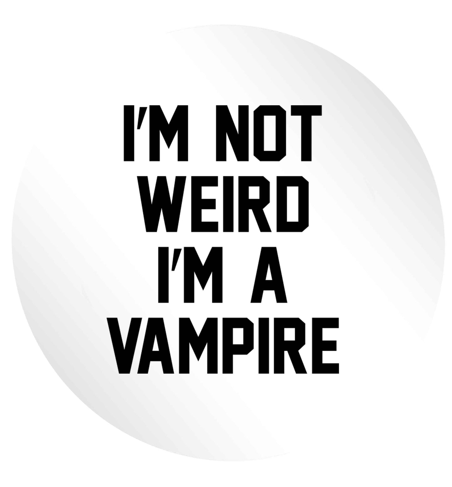 I'm not weird I'm a vampire 24 @ 45mm matt circle stickers