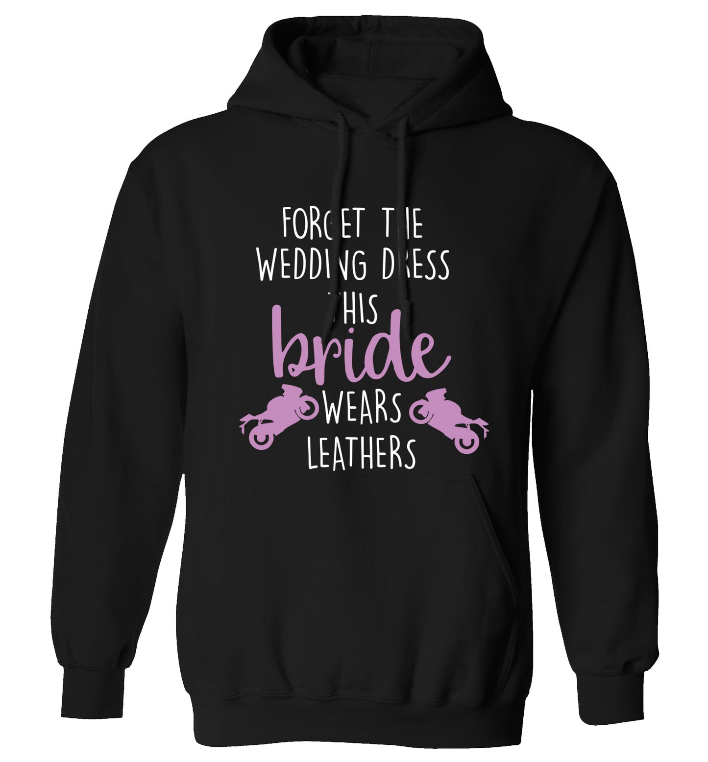 Forget Wedding Dress Bride Wears Leathers adults unisex black hoodie 2XL