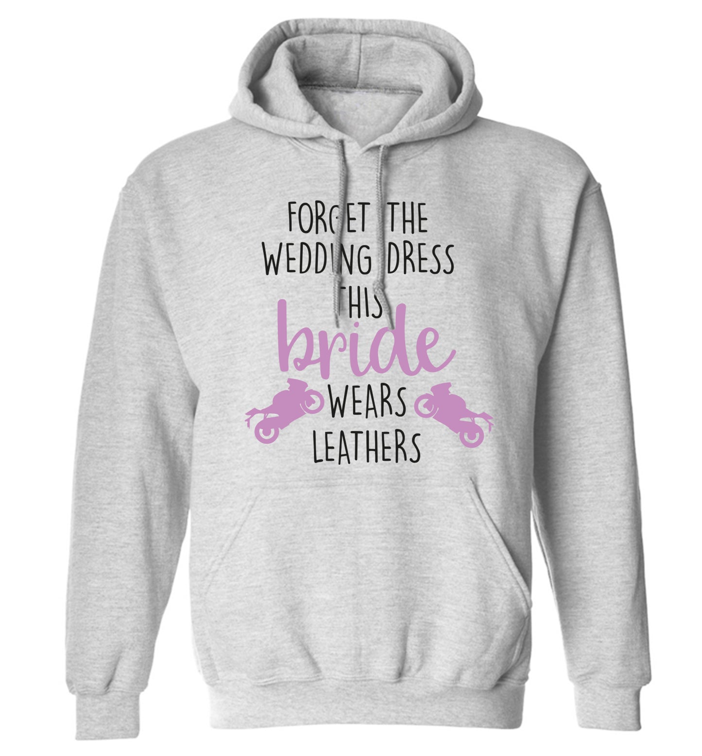 Forget Wedding Dress Bride Wears Leathers adults unisex grey hoodie 2XL