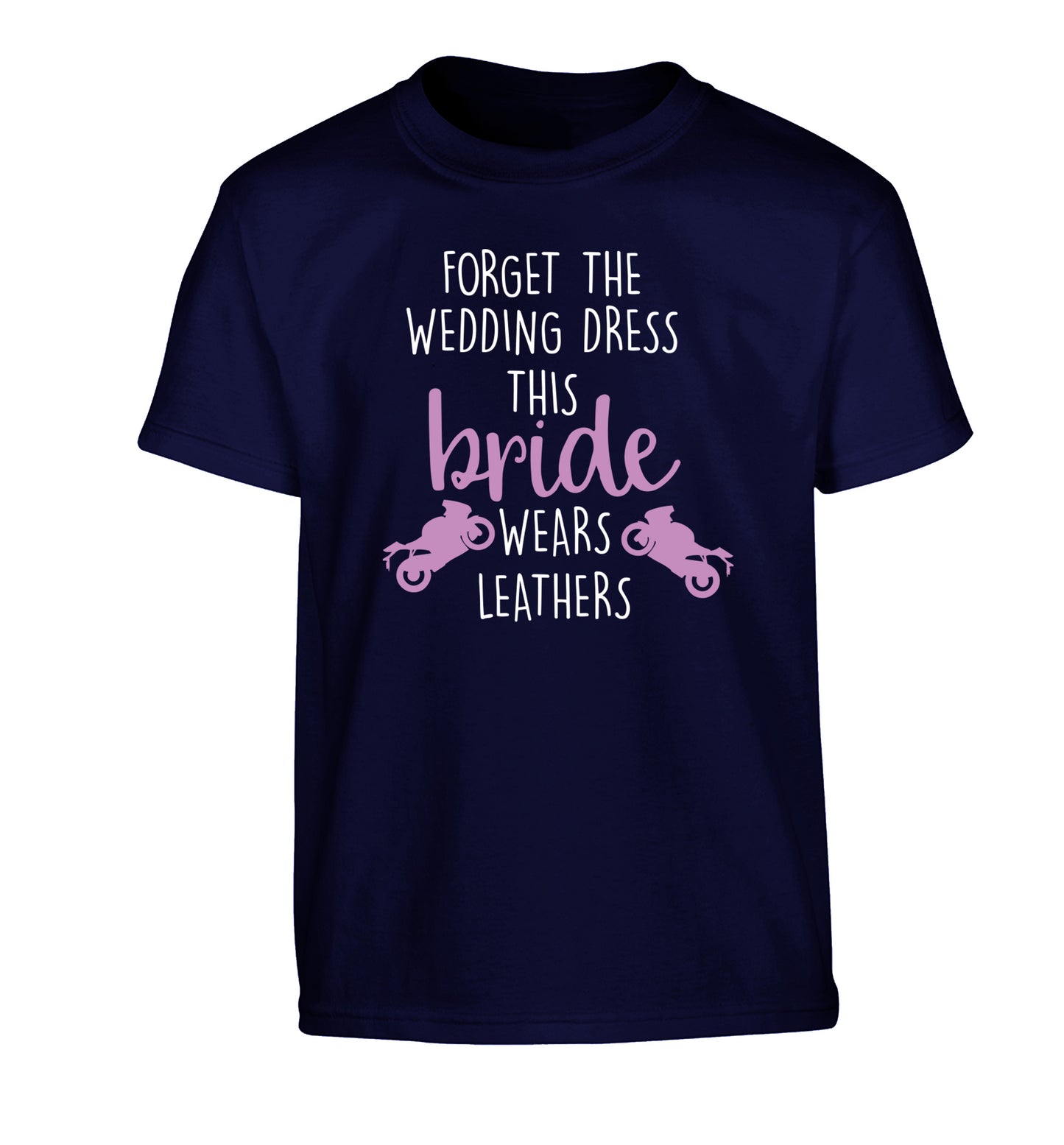 Forget Wedding Dress Bride Wears Leathers Children's navy Tshirt 12-13 Years