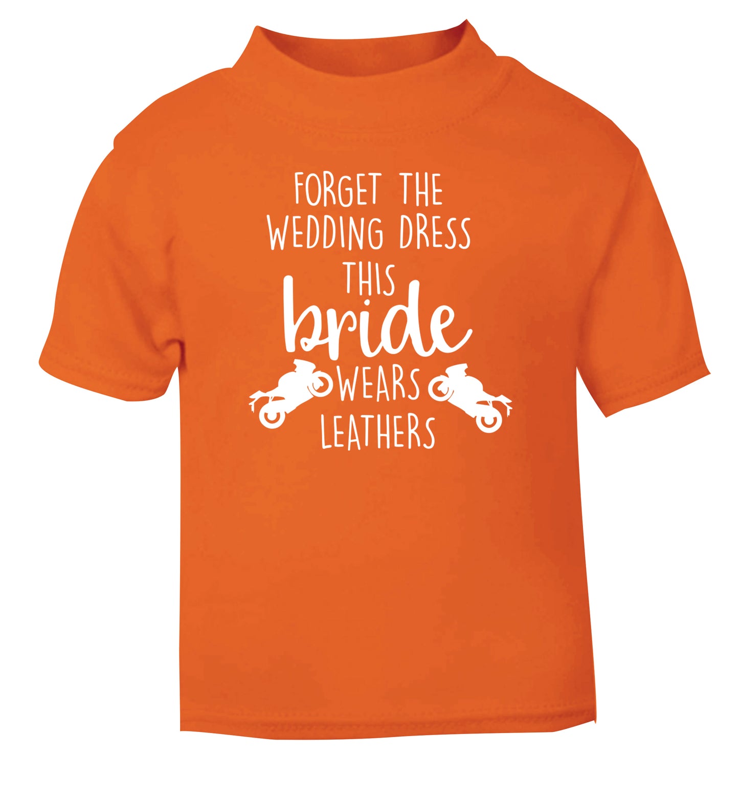 Forget Wedding Dress Bride Wears Leathers orange Baby Toddler Tshirt 2 Years