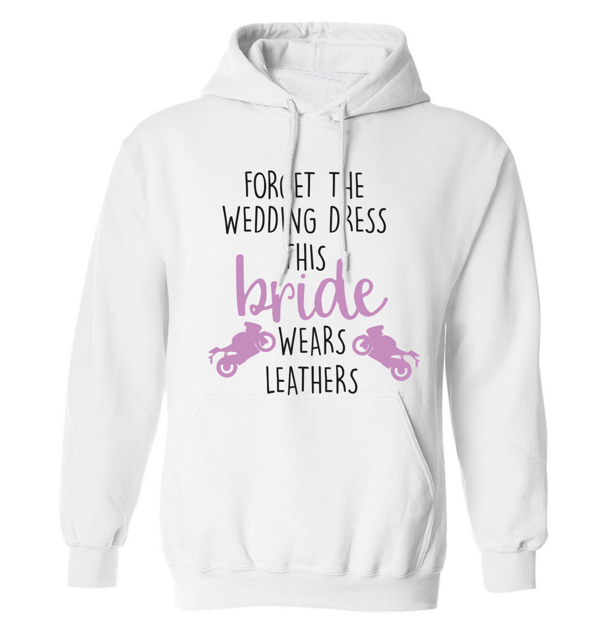 Forget Wedding Dress Bride Wears Leathers adults unisex white hoodie 2XL