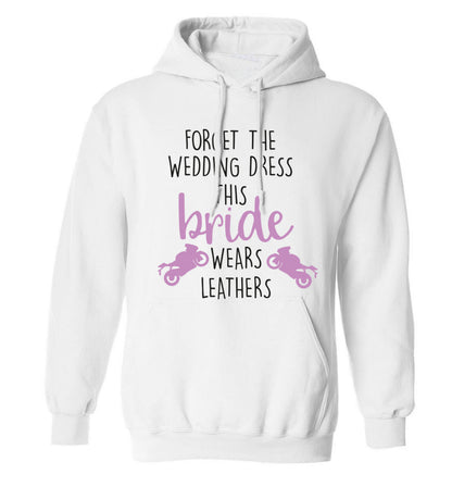 Forget Wedding Dress Bride Wears Leathers adults unisex white hoodie 2XL