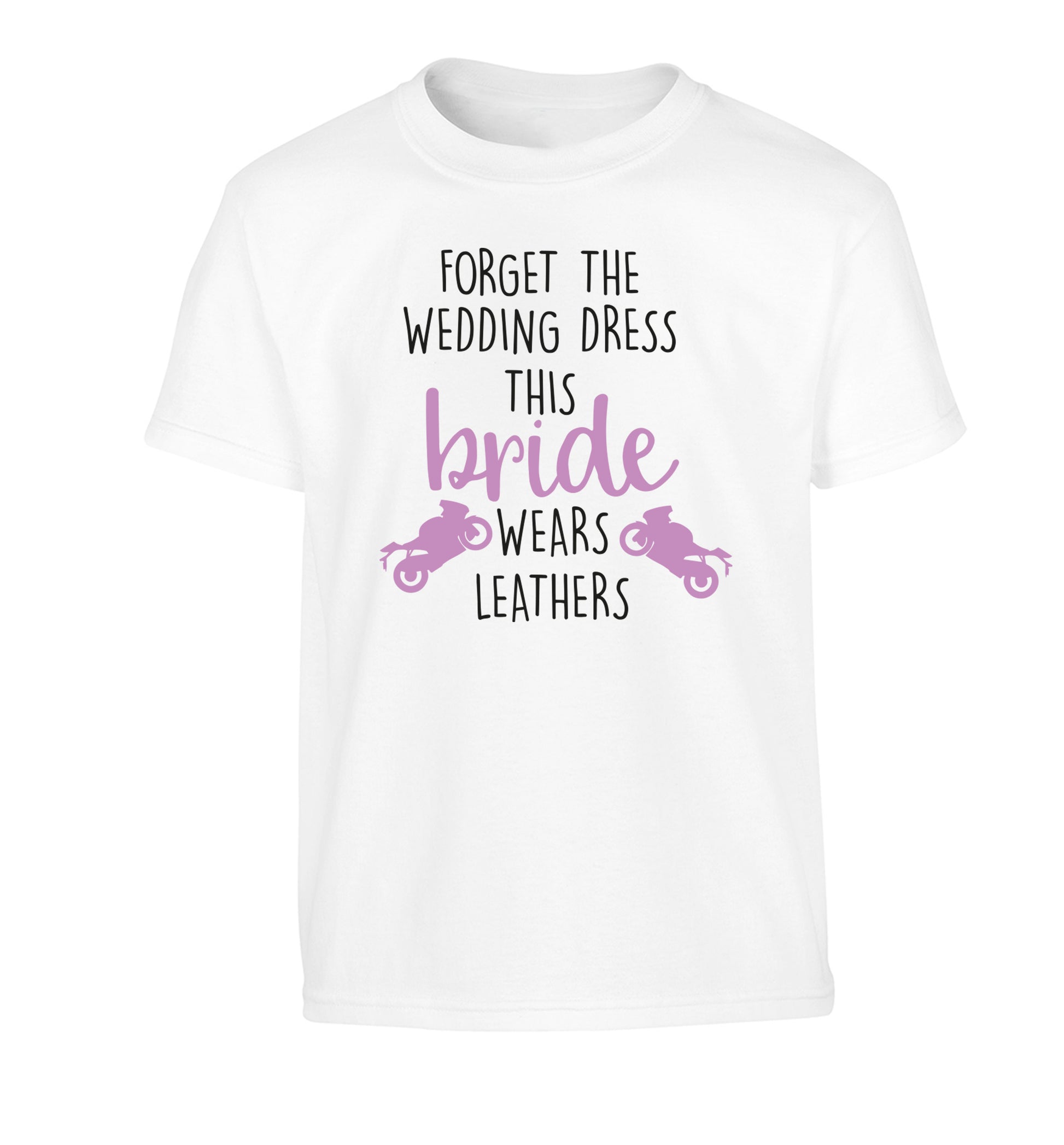 Forget Wedding Dress Bride Wears Leathers Children's white Tshirt 12-13 Years