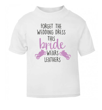Forget the wedding dress this bride wears leathers white Baby Toddler Tshirt 2 Years