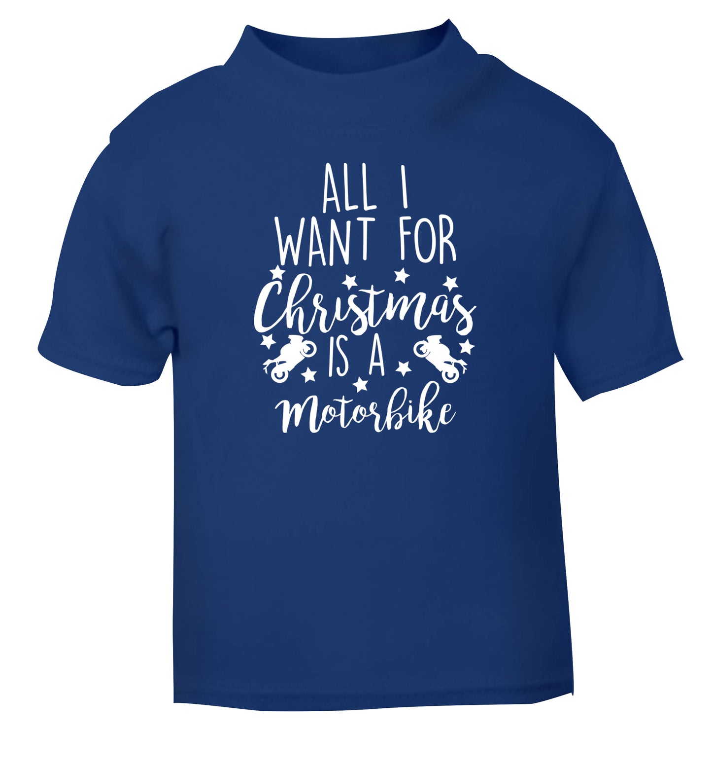 All I want for Christmas is a motorbike blue Baby Toddler Tshirt 2 Years