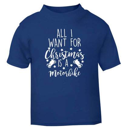 All I want for Christmas is a motorbike blue Baby Toddler Tshirt 2 Years
