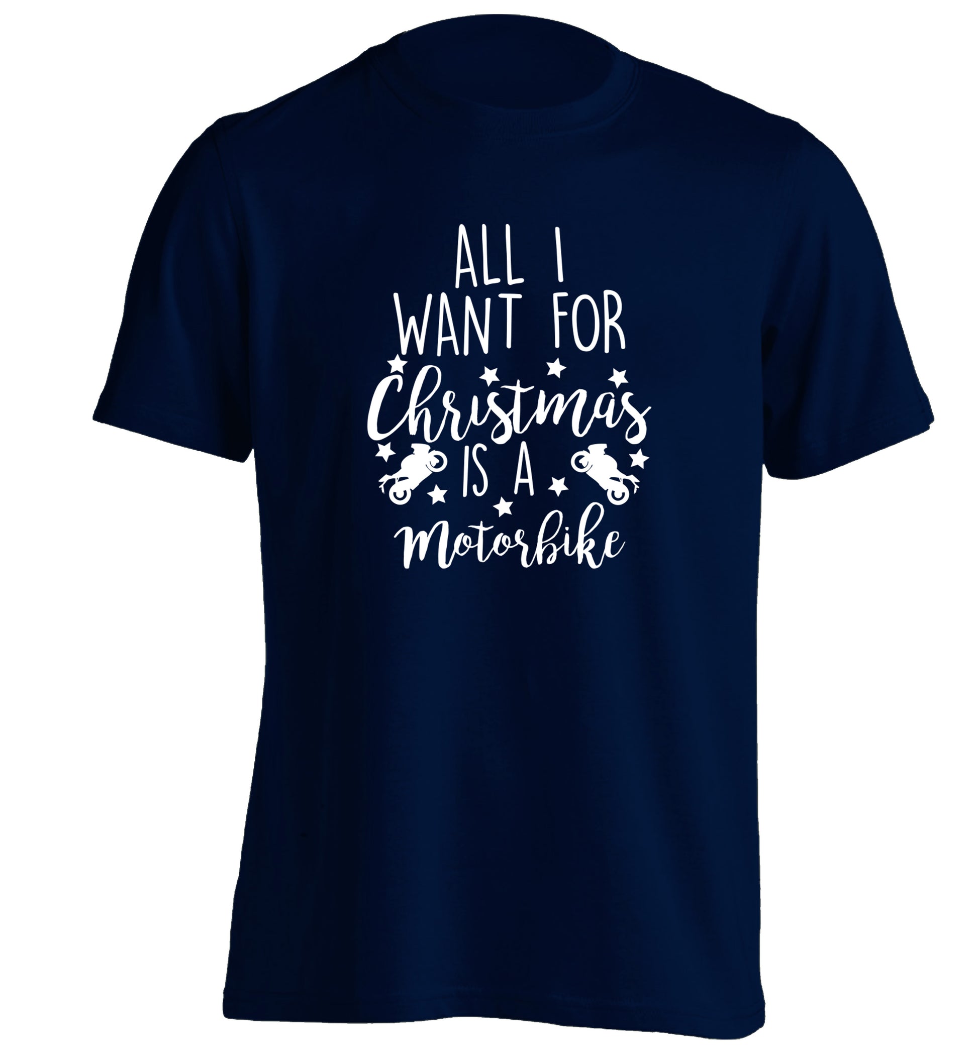 All I want for Christmas is a motorbike adults unisex navy Tshirt 2XL