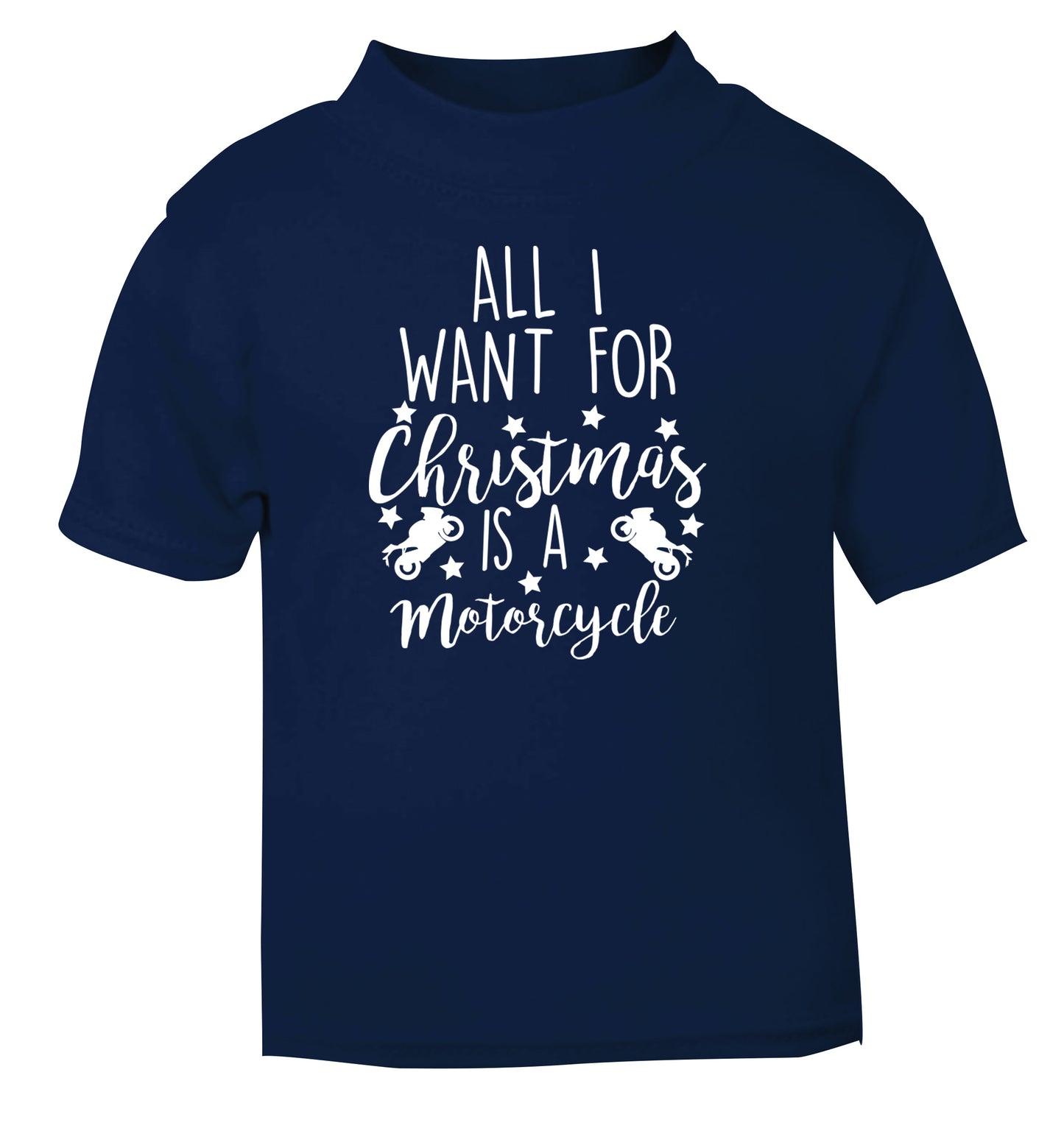 All I want for Christmas is a motorcycle navy Baby Toddler Tshirt 2 Years