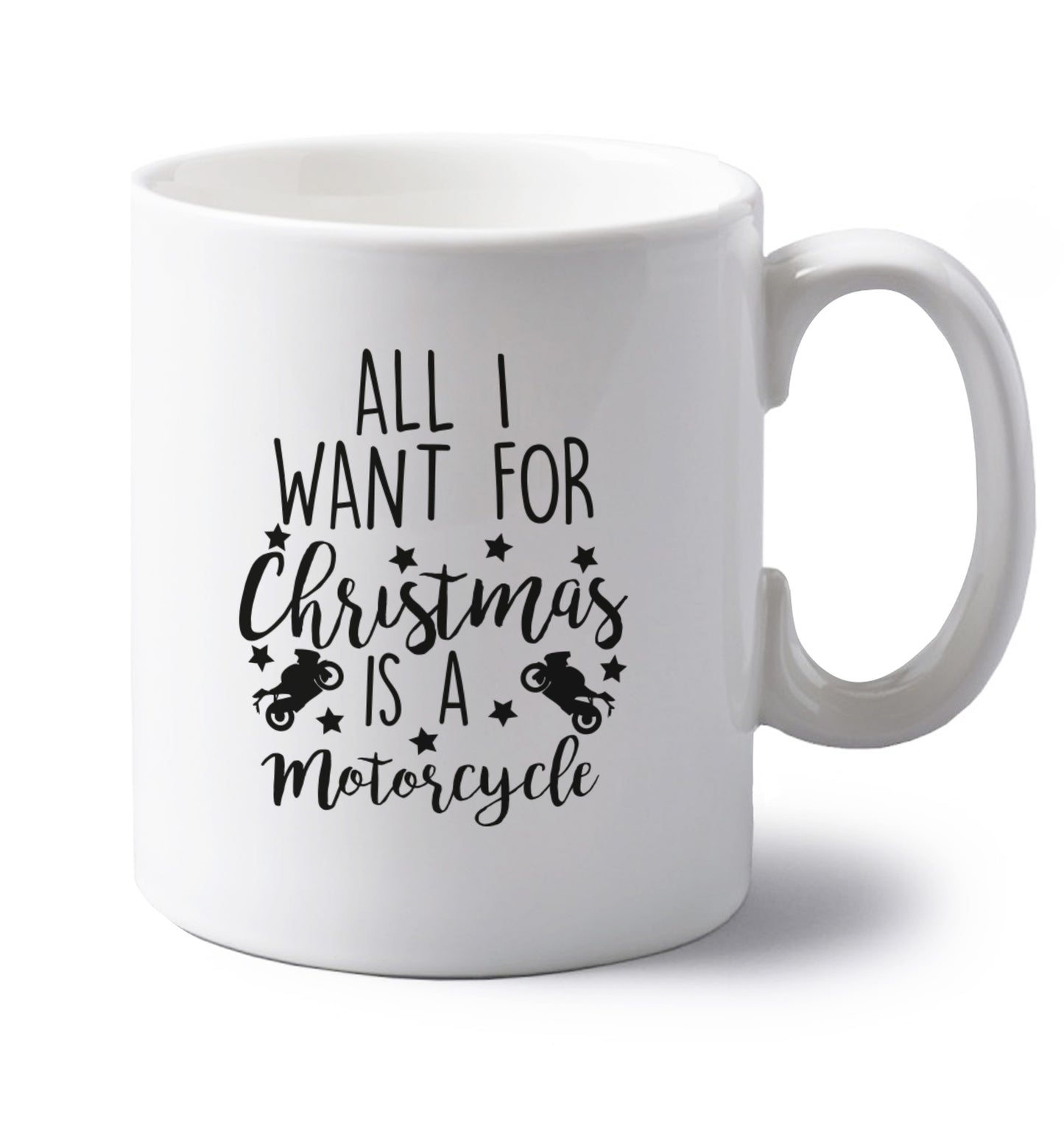 All I want for Christmas is a motorcycle left handed white ceramic mug 