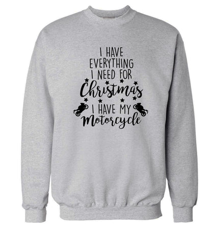 I have everything I need for Christmas I have my motorcycle Adult's unisex grey Sweater 2XL