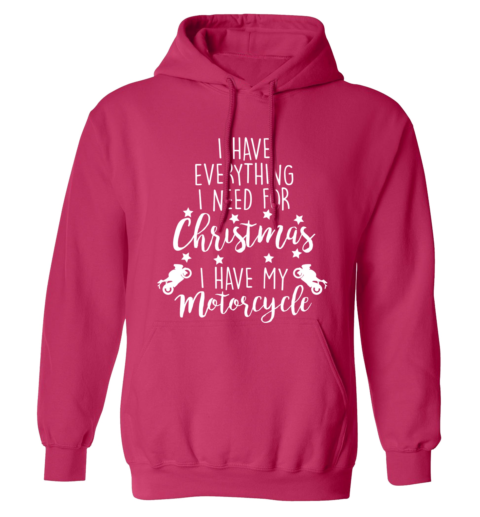 I have everything I need for Christmas I have my motorcycle adults unisex pink hoodie 2XL