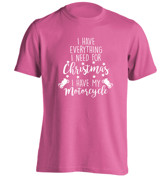 I have everything I need for Christmas I have my motorcycle adults unisex pink Tshirt 2XL