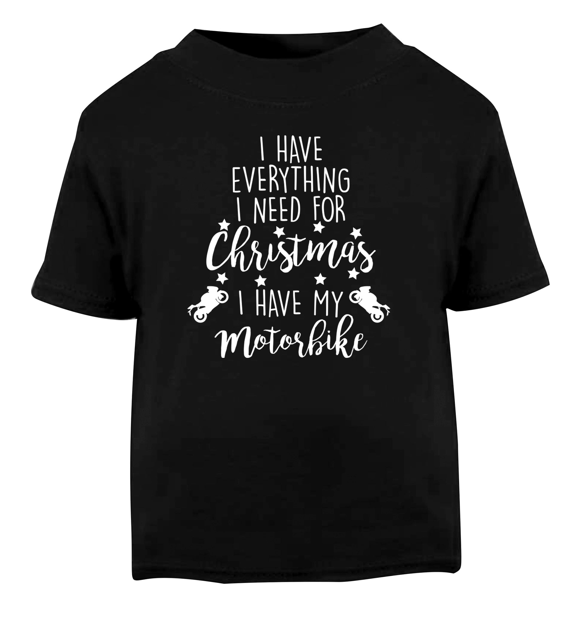I have everything I need for Christmas I have my motorbike Black Baby Toddler Tshirt 2 years