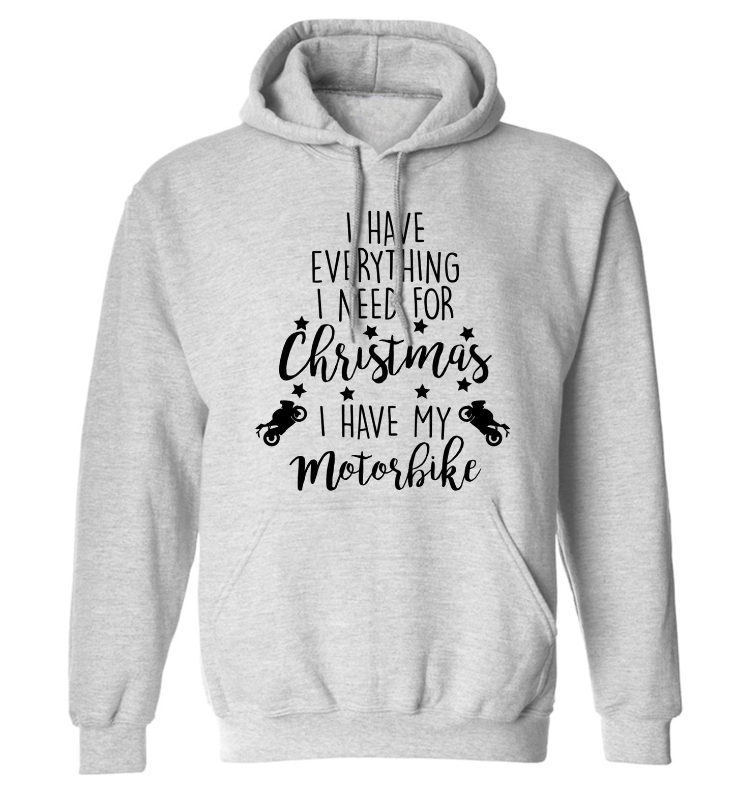 I have everything I need for Christmas I have my motorbike adults unisex grey hoodie 2XL