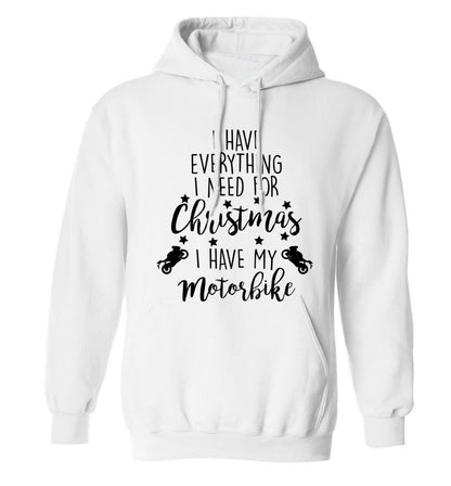I have everything I need for Christmas I have my motorbike adults unisex white hoodie 2XL