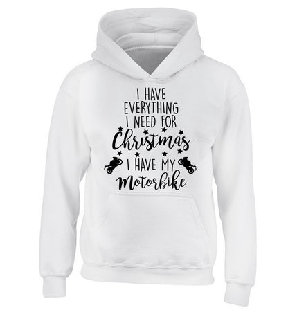 I have everything I need for Christmas I have my motorbike children's white hoodie 12-13 Years