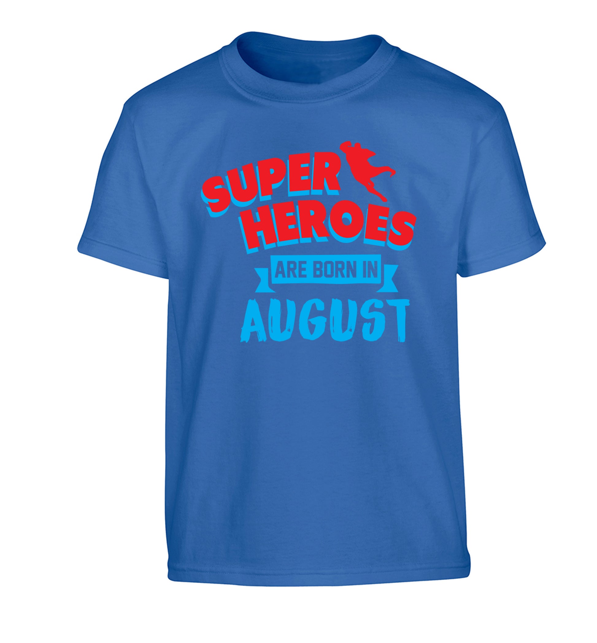 Superheroes are born in August Children's blue Tshirt 12-13 Years