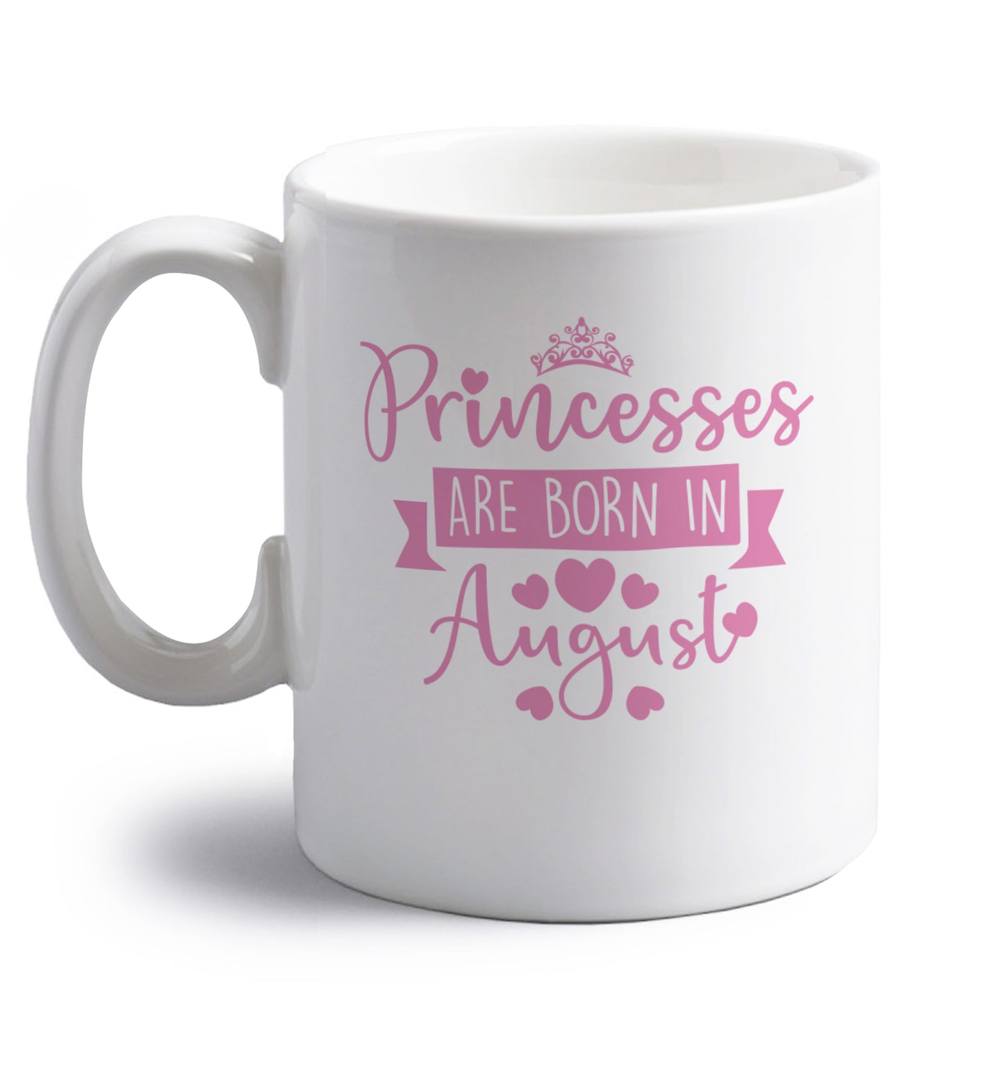 Princesses are born in August right handed white ceramic mug 