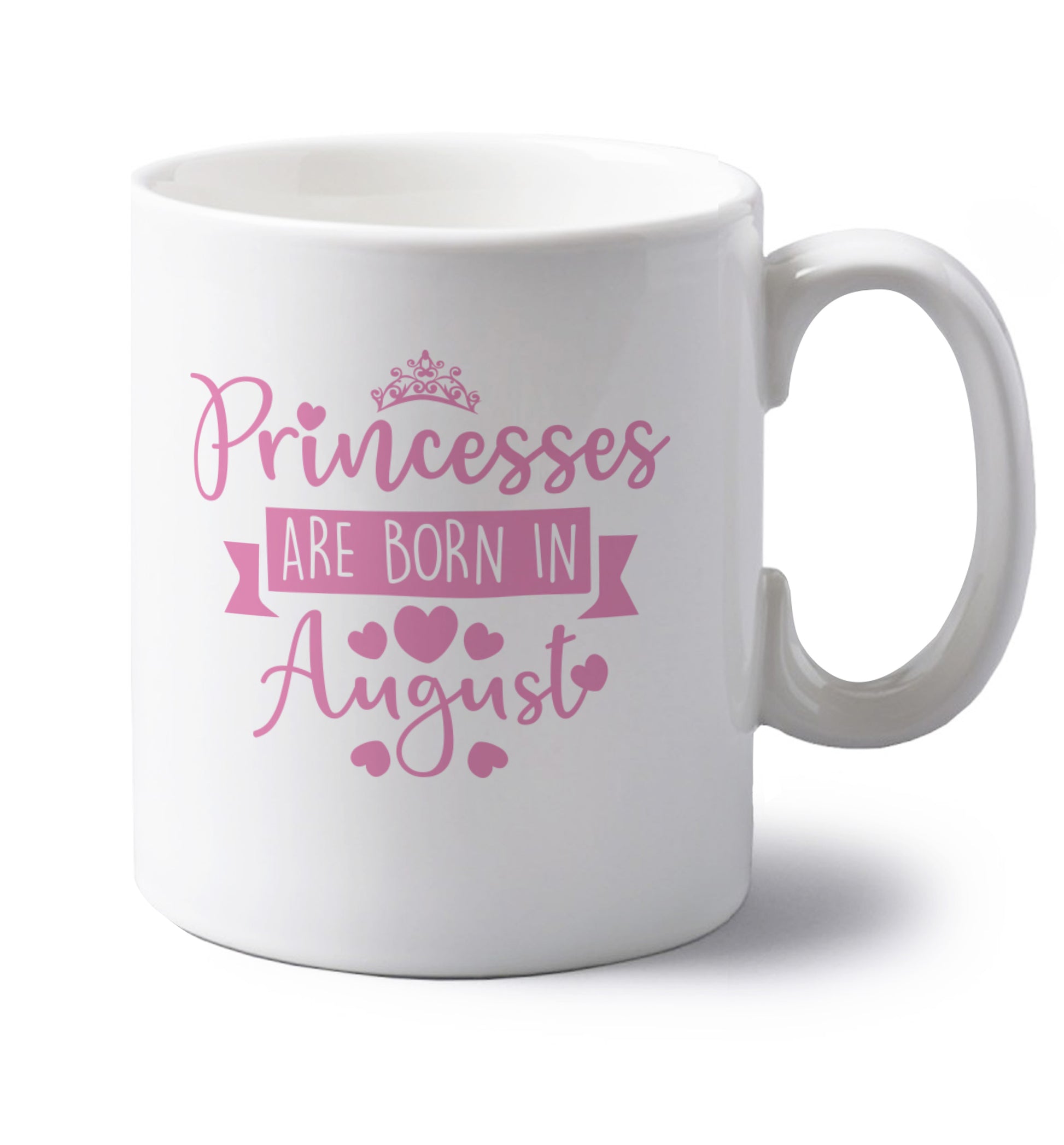 Princesses are born in August left handed white ceramic mug 