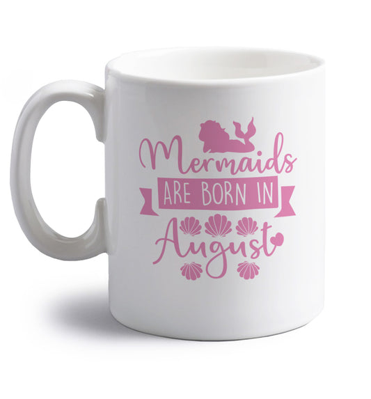 Mermaids are born in August right handed white ceramic mug 