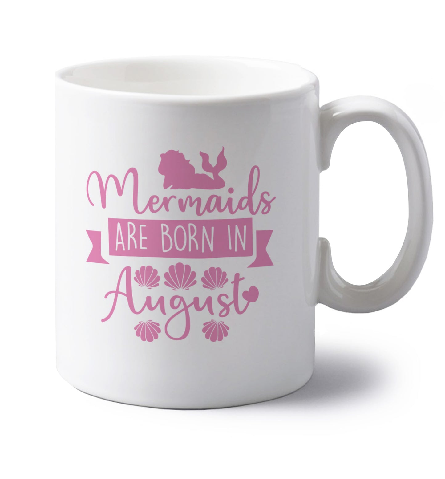 Mermaids are born in August left handed white ceramic mug 