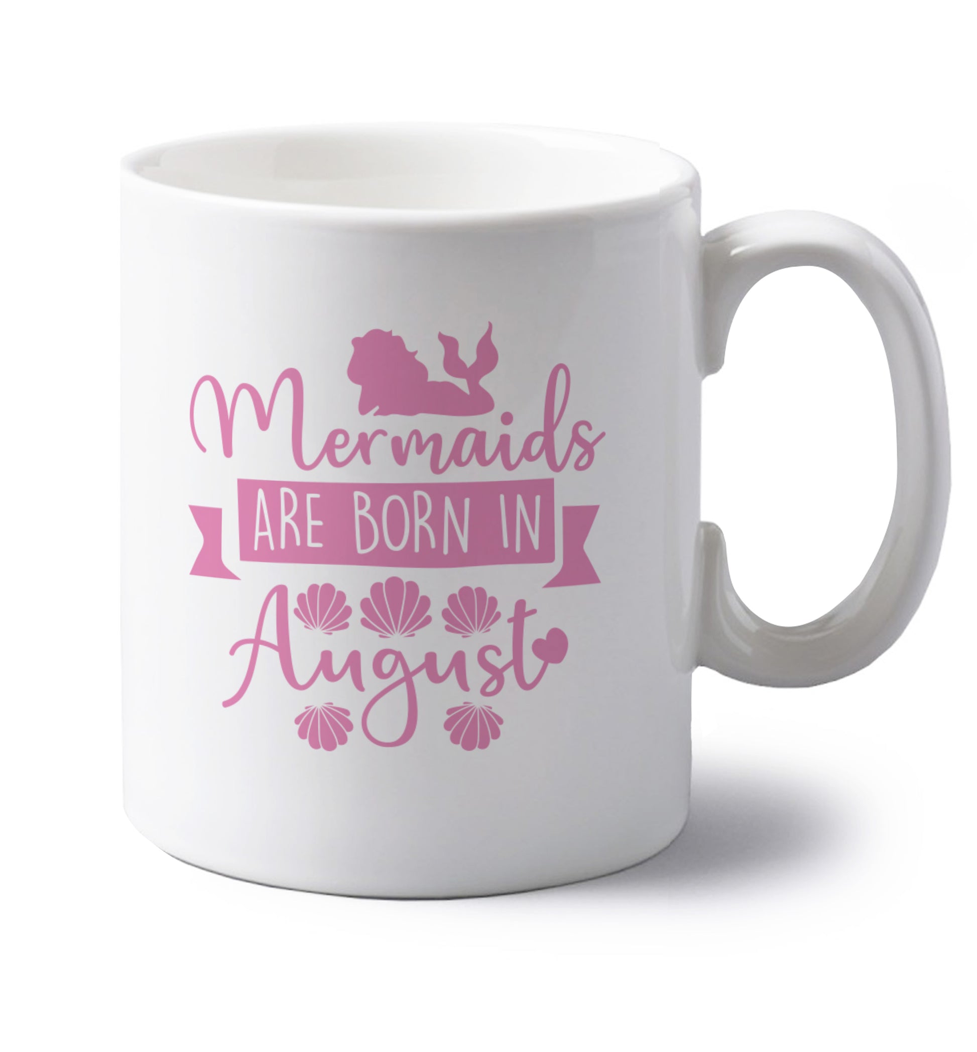 Mermaids are born in August left handed white ceramic mug 