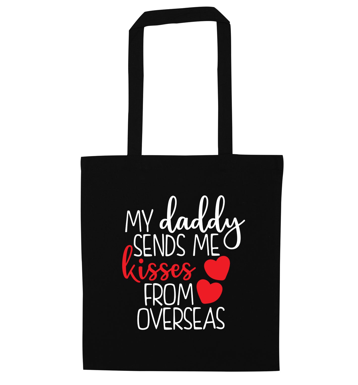 My daddy sends me kisses from overseas black tote bag