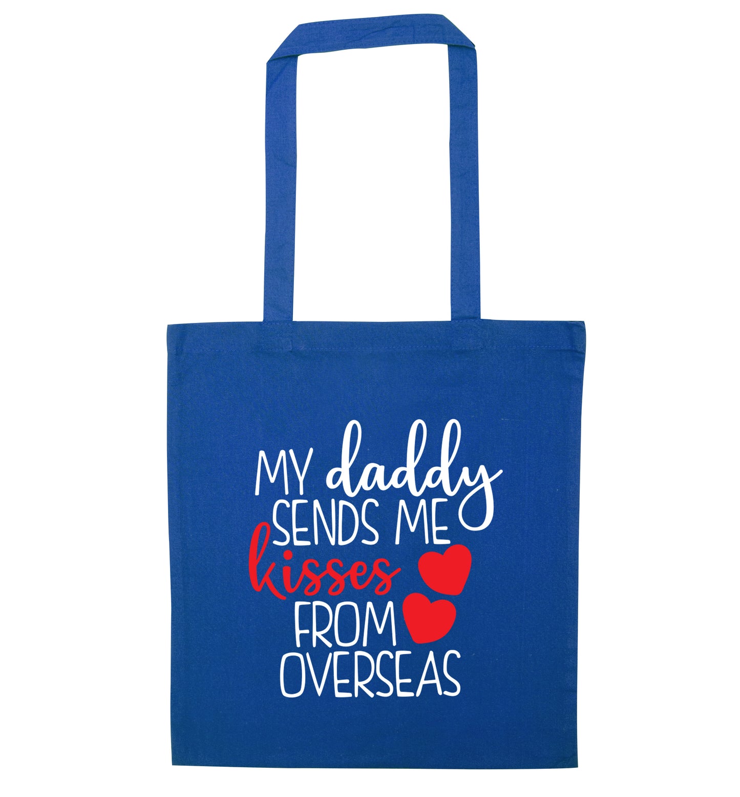 My daddy sends me kisses from overseas blue tote bag