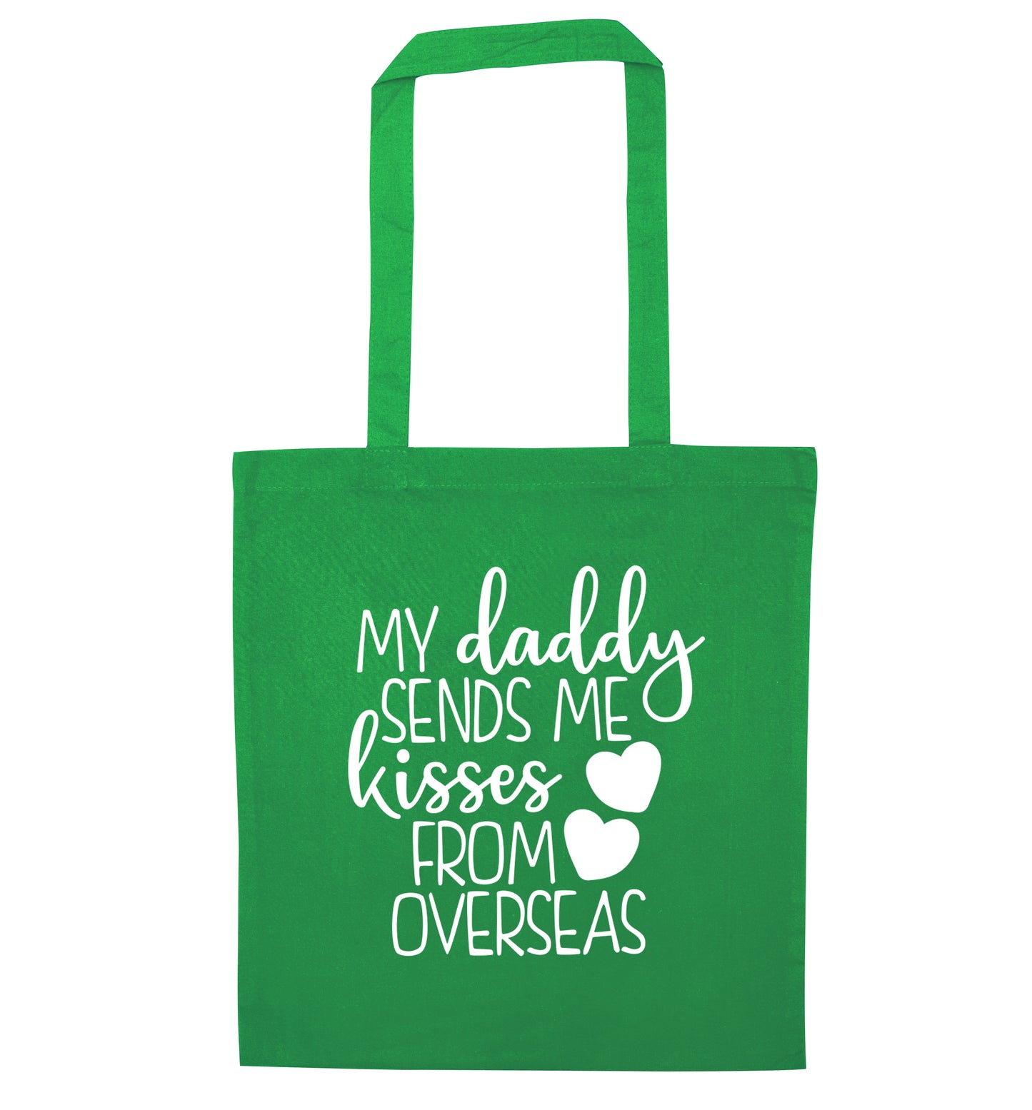 My daddy sends me kisses from overseas green tote bag