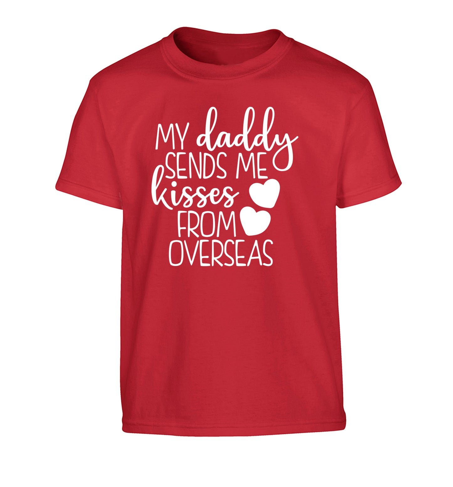 My daddy sends me kisses from overseas Children's red Tshirt 12-13 Years