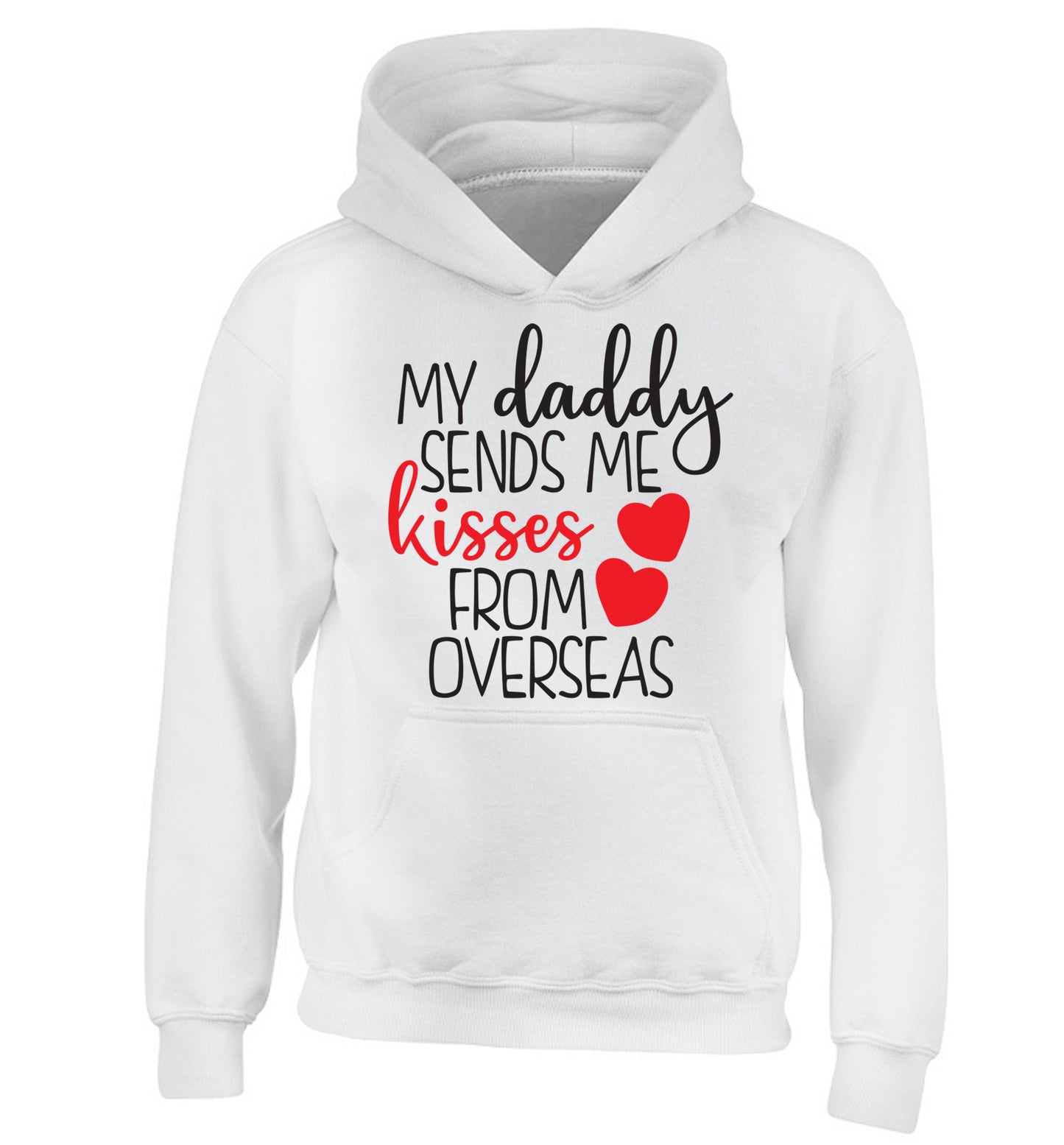 My daddy sends me kisses from overseas children's white hoodie 12-13 Years