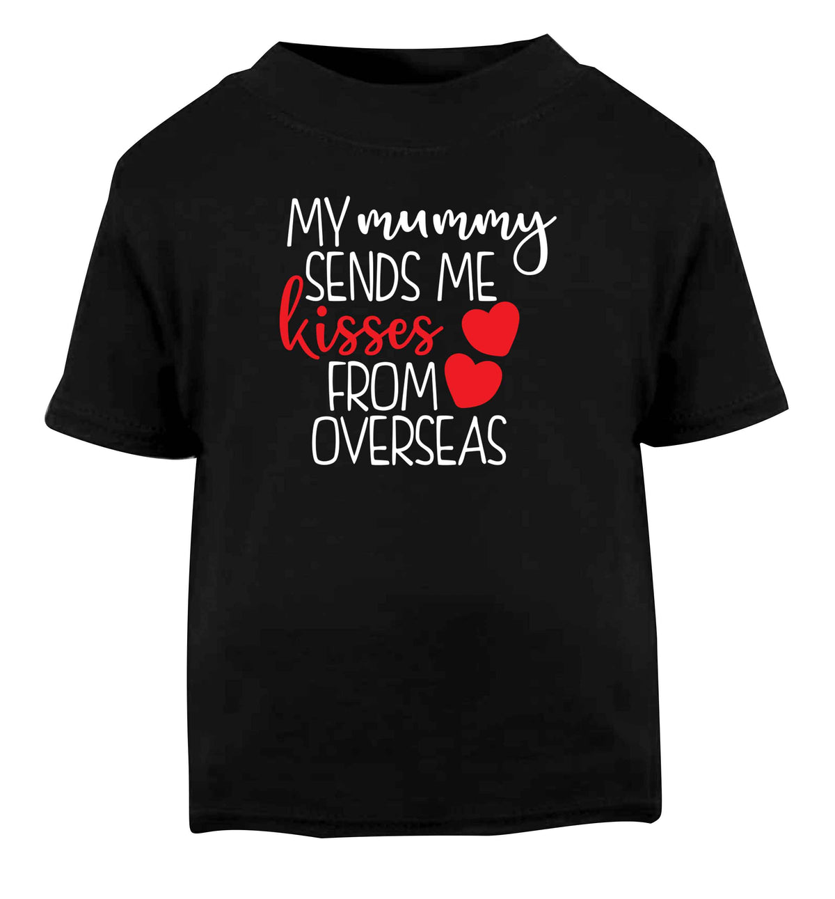 My mummy sends me kisses from overseas Black baby toddler Tshirt 2 years