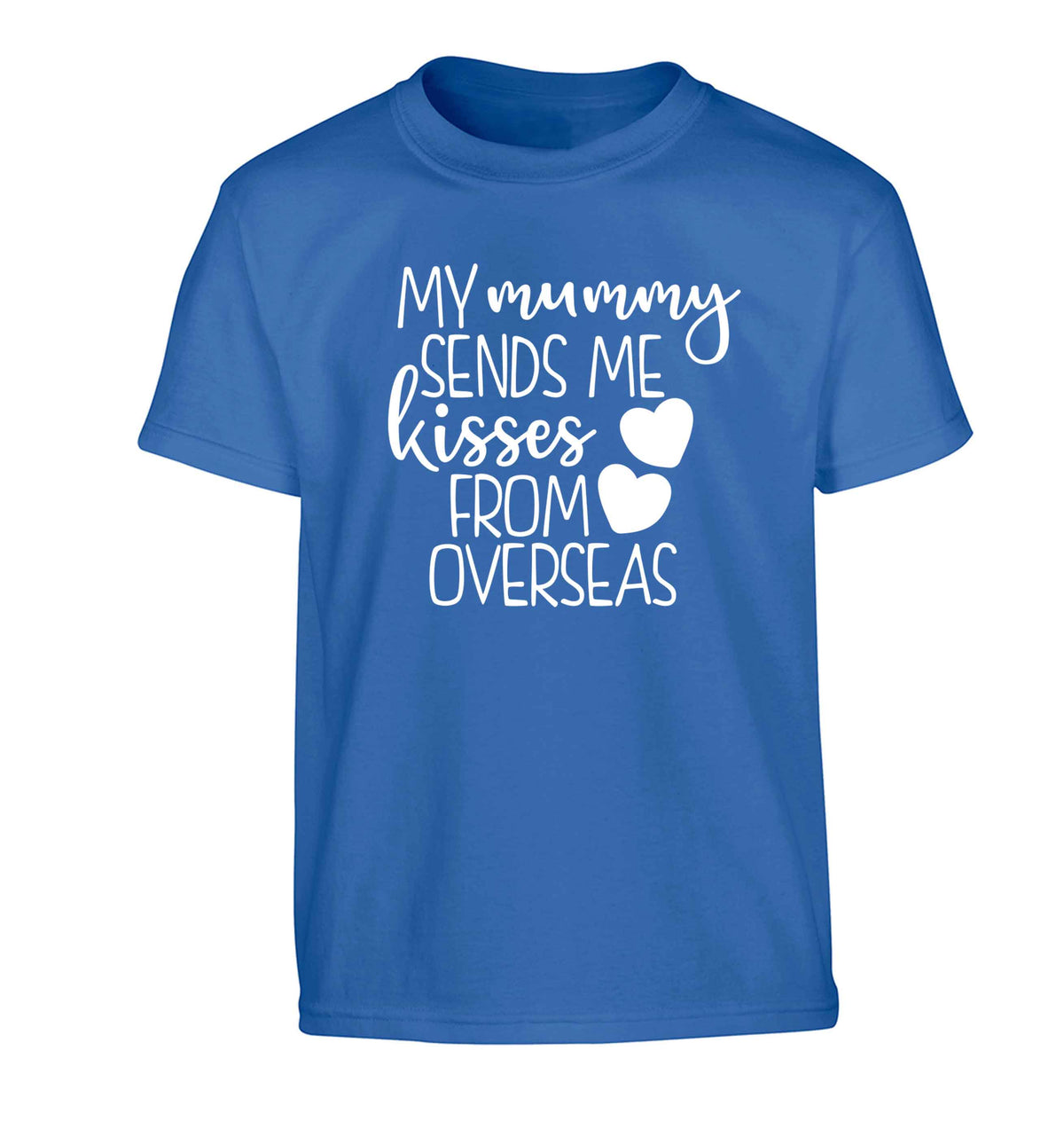 My mummy sends me kisses from overseas Children's blue Tshirt 12-13 Years