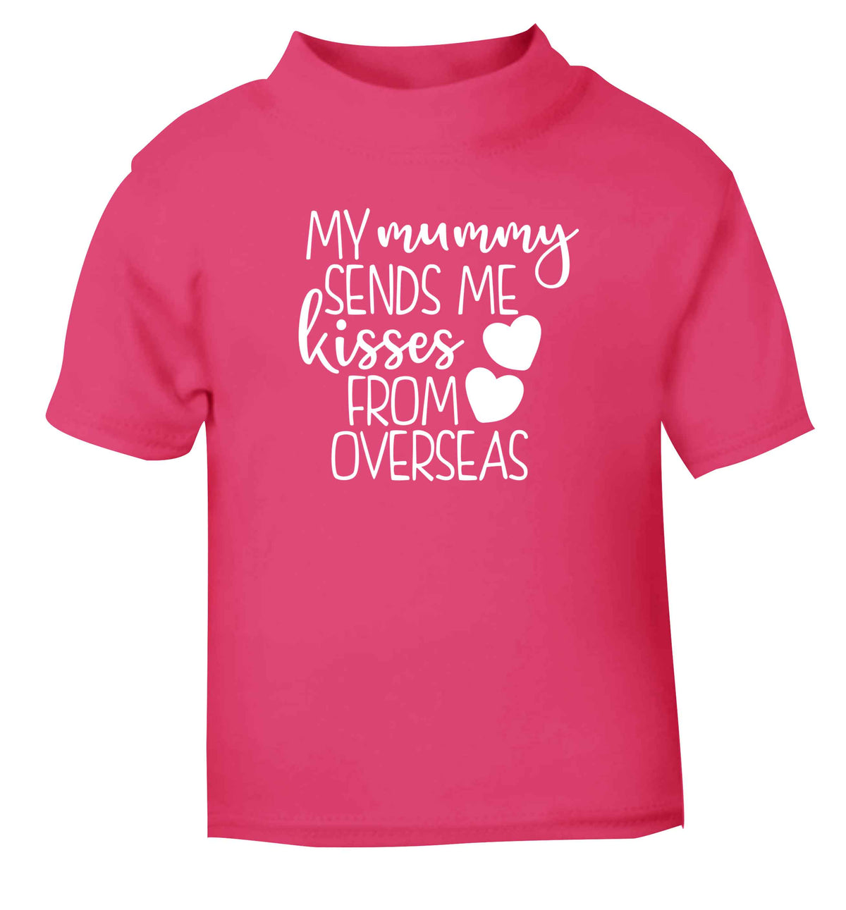 My mummy sends me kisses from overseas pink baby toddler Tshirt 2 Years