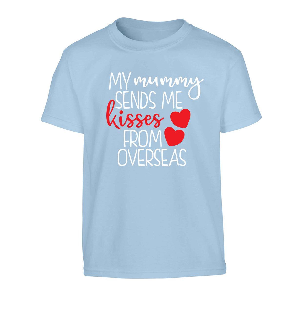 My mummy sends me kisses from overseas Children's light blue Tshirt 12-13 Years
