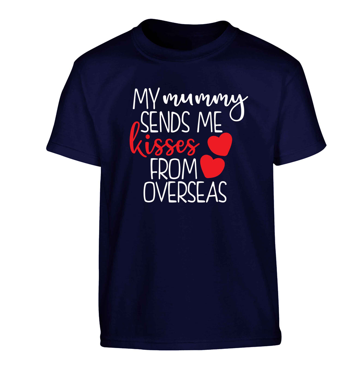 My mummy sends me kisses from overseas Children's navy Tshirt 12-13 Years