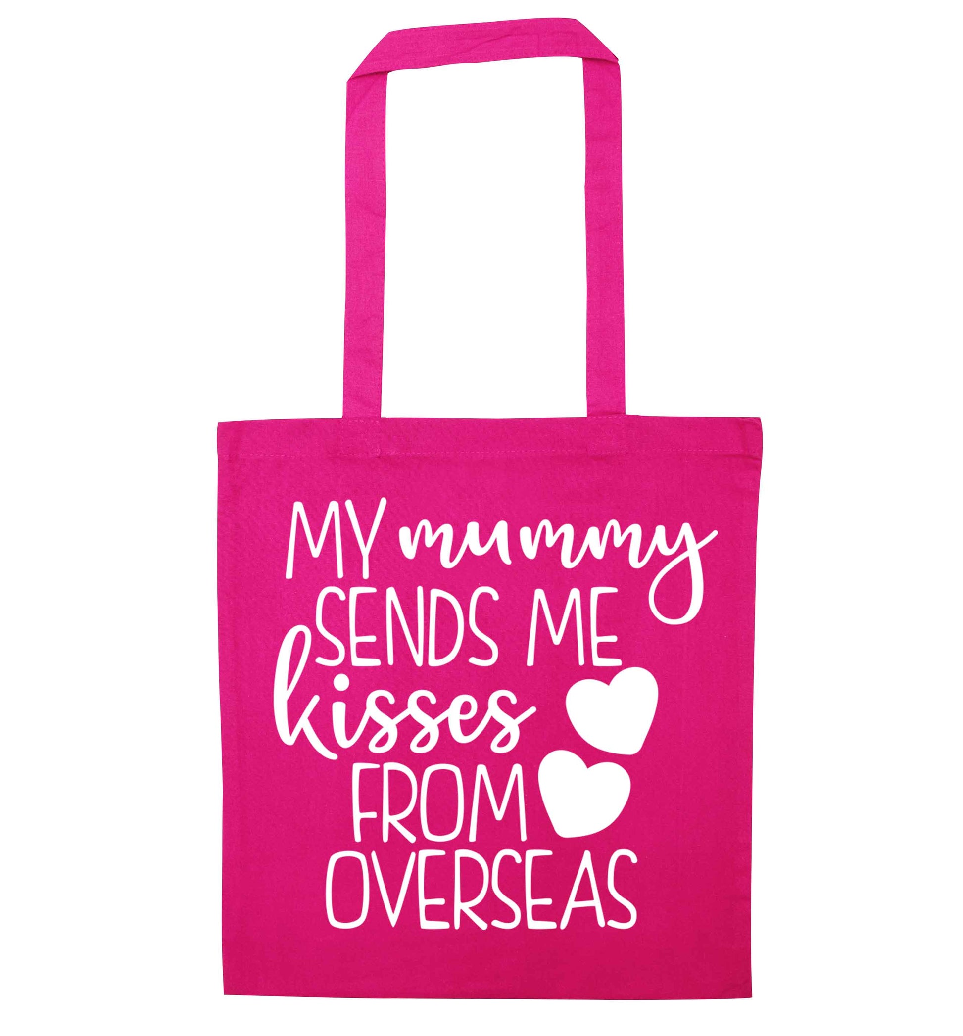 My mummy sends me kisses from overseas pink tote bag