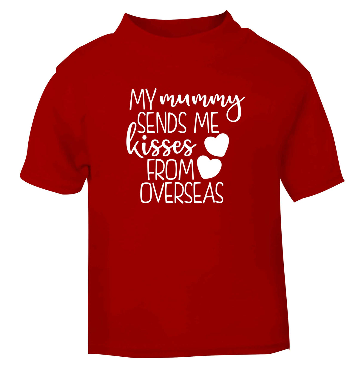 My mummy sends me kisses from overseas red baby toddler Tshirt 2 Years
