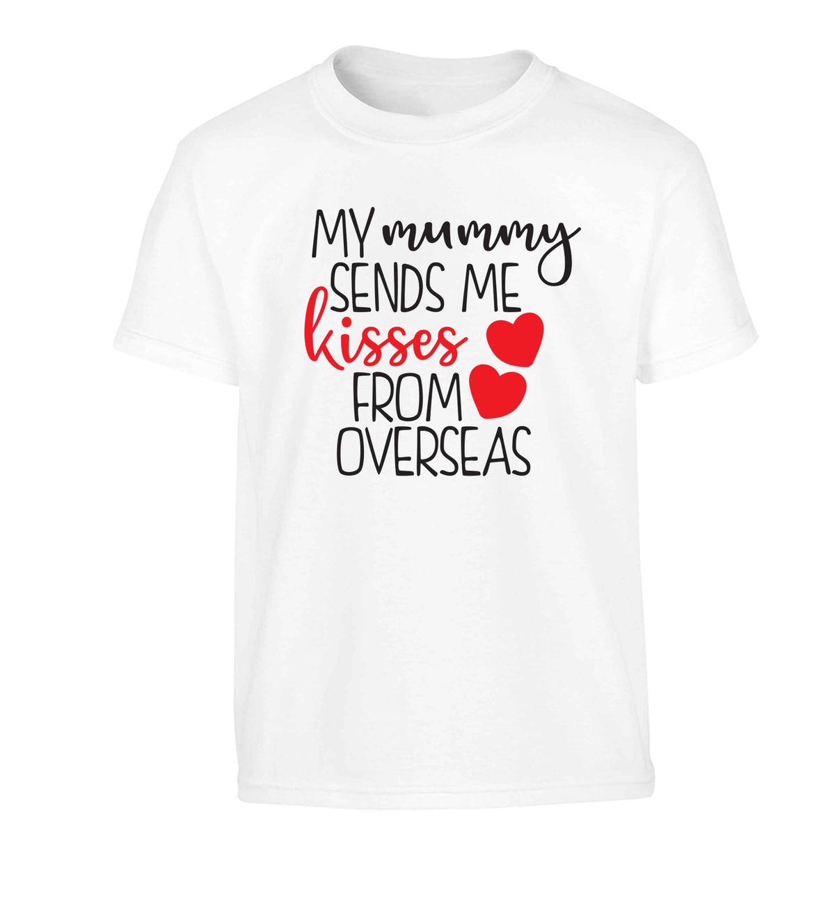 My mummy sends me kisses from overseas Children's white Tshirt 12-13 Years
