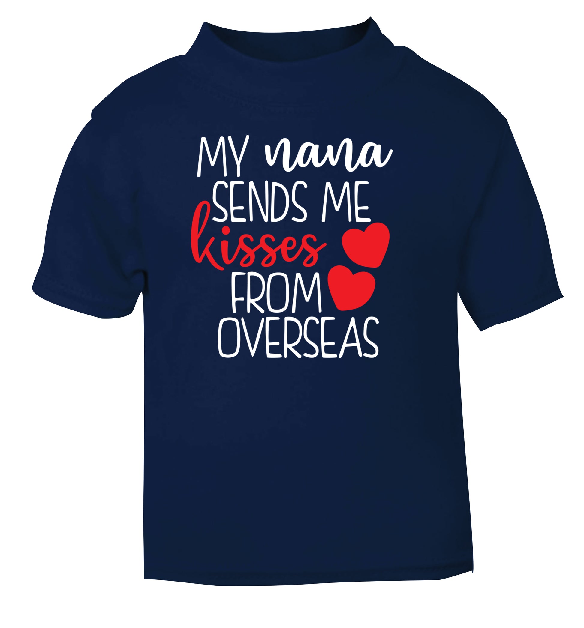 My nana sends me kisses from overseas navy Baby Toddler Tshirt 2 Years