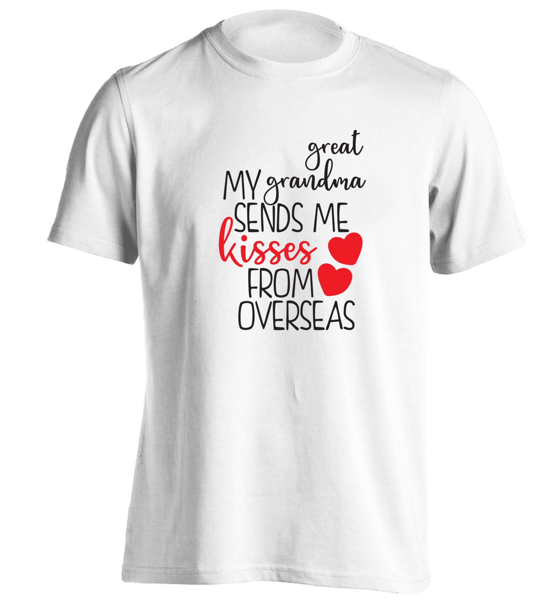 My great grandma sends me kisses from overseas adults unisex white Tshirt 2XL