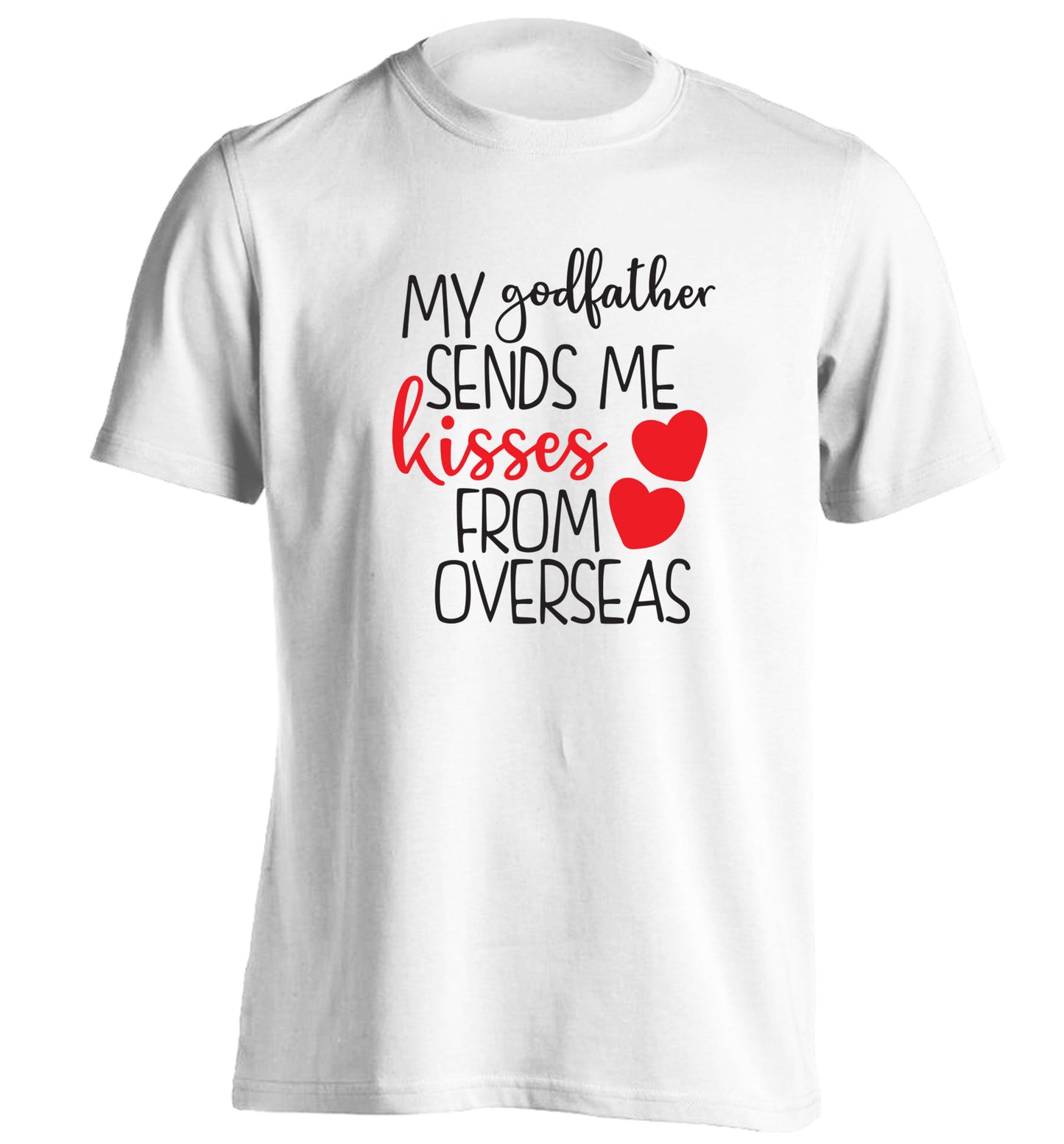 My godfather sends me kisses from overseas adults unisex white Tshirt 2XL