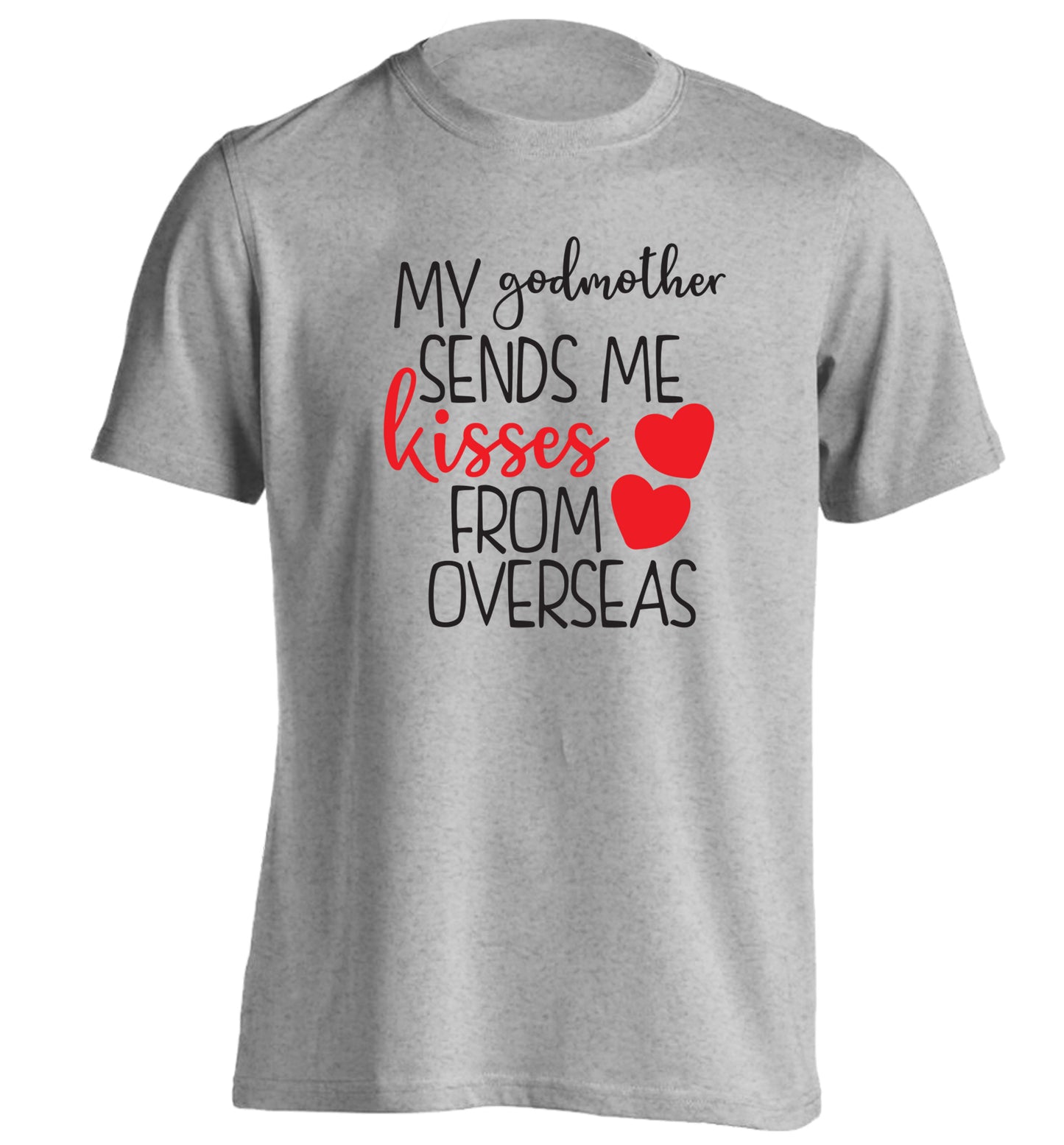 My godmother sends me kisses from overseas adults unisex grey Tshirt 2XL