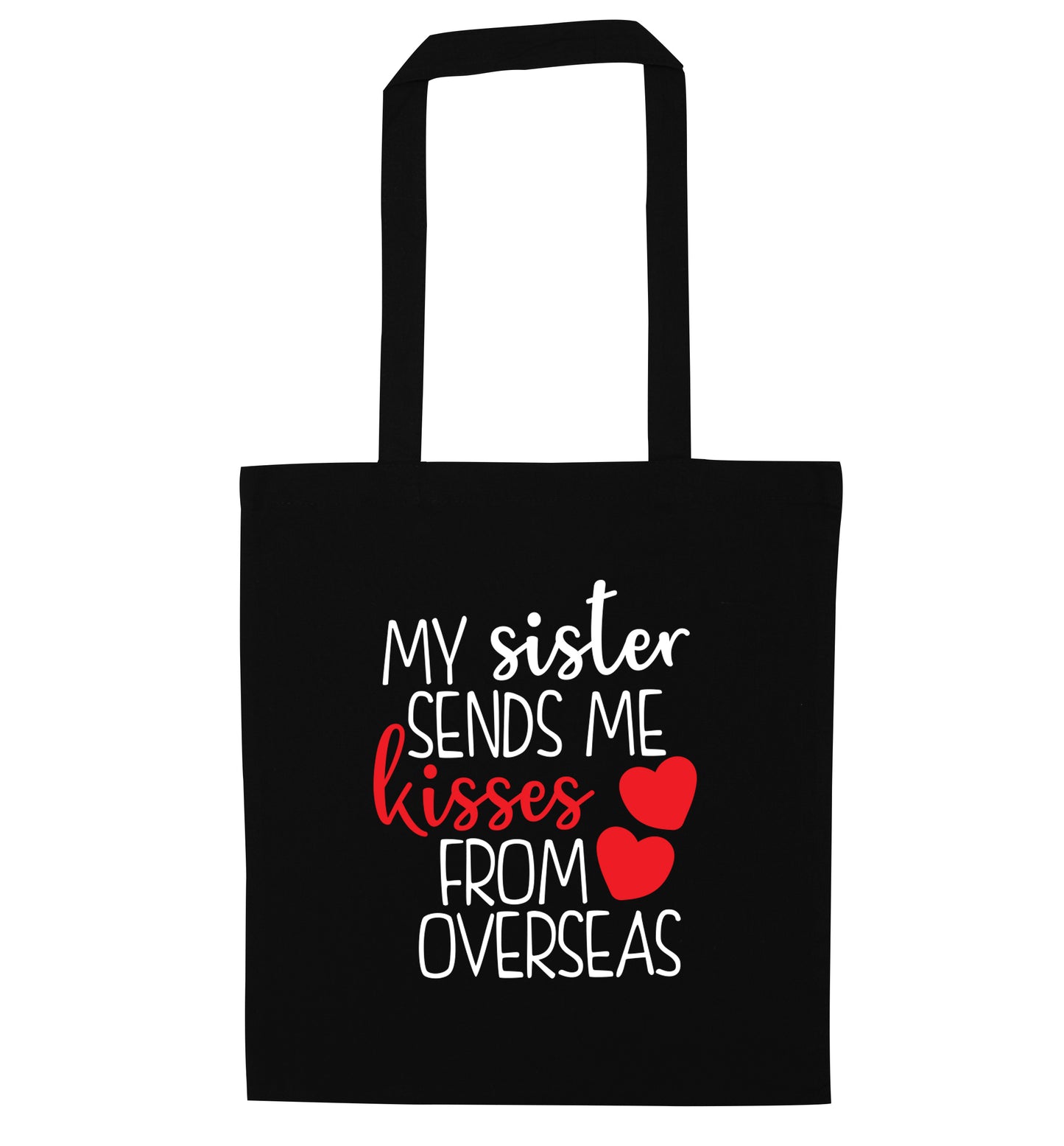 My sister sends me kisses from overseas black tote bag