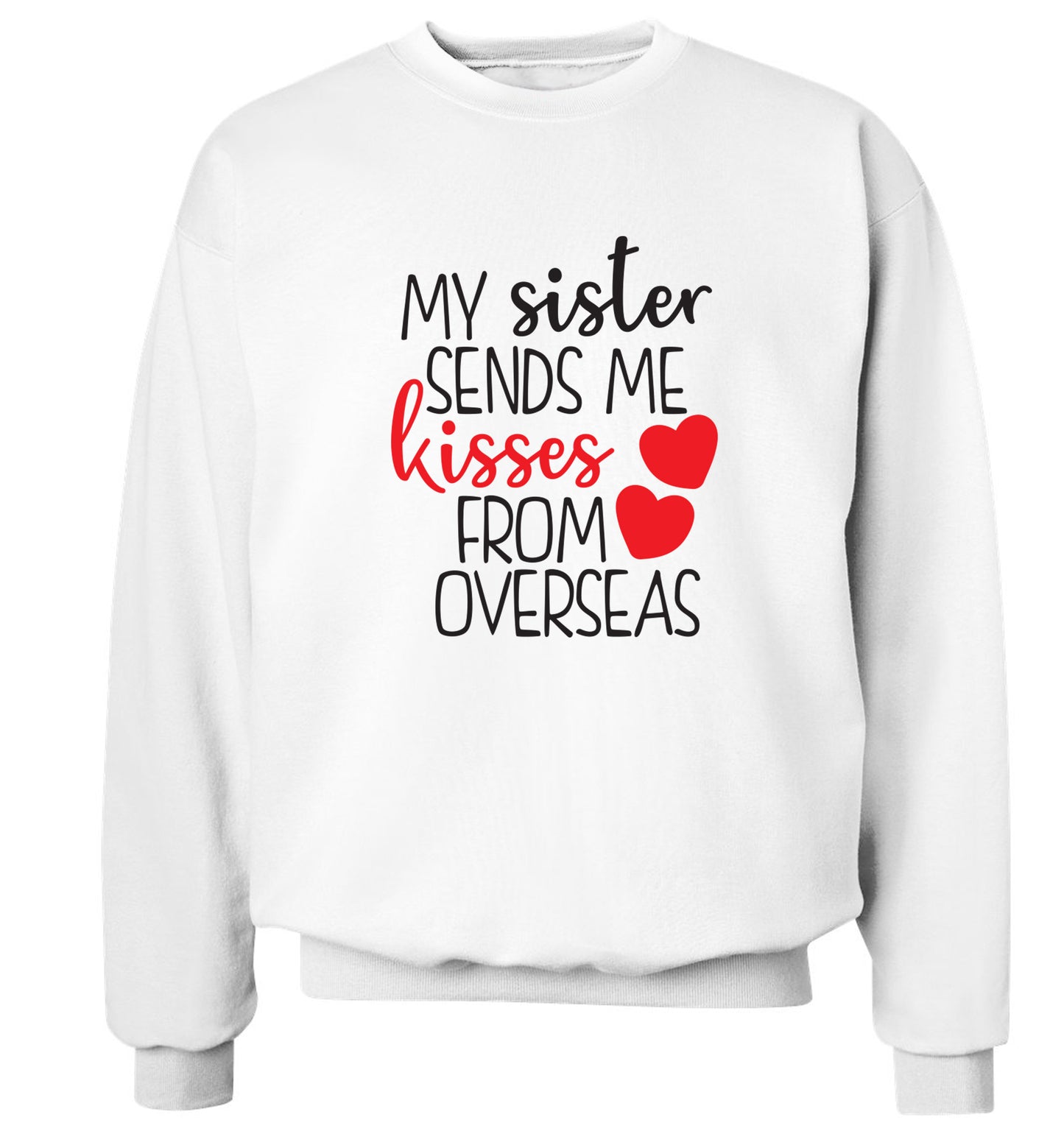 My sister sends me kisses from overseas Adult's unisex white Sweater 2XL