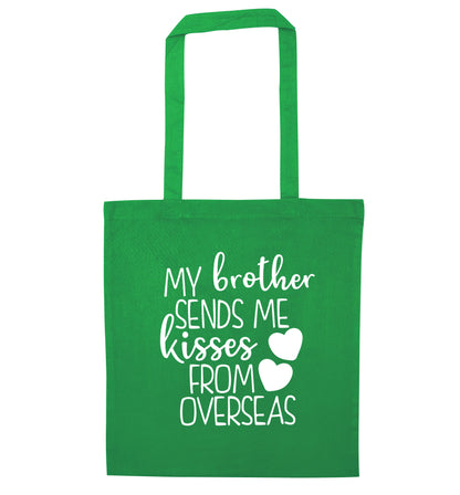 My brother sends me kisses from overseas green tote bag