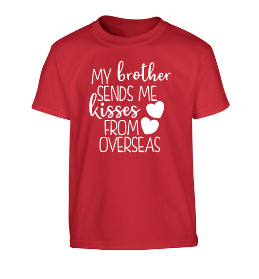 My brother sends me kisses from overseas Children's red Tshirt 12-13 Years