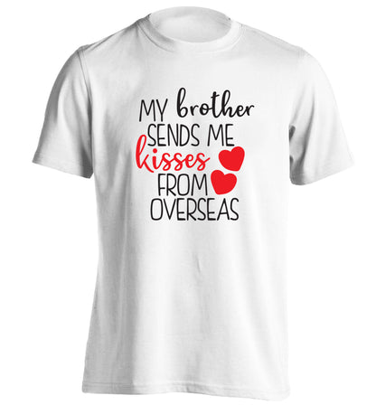 My brother sends me kisses from overseas adults unisex white Tshirt 2XL