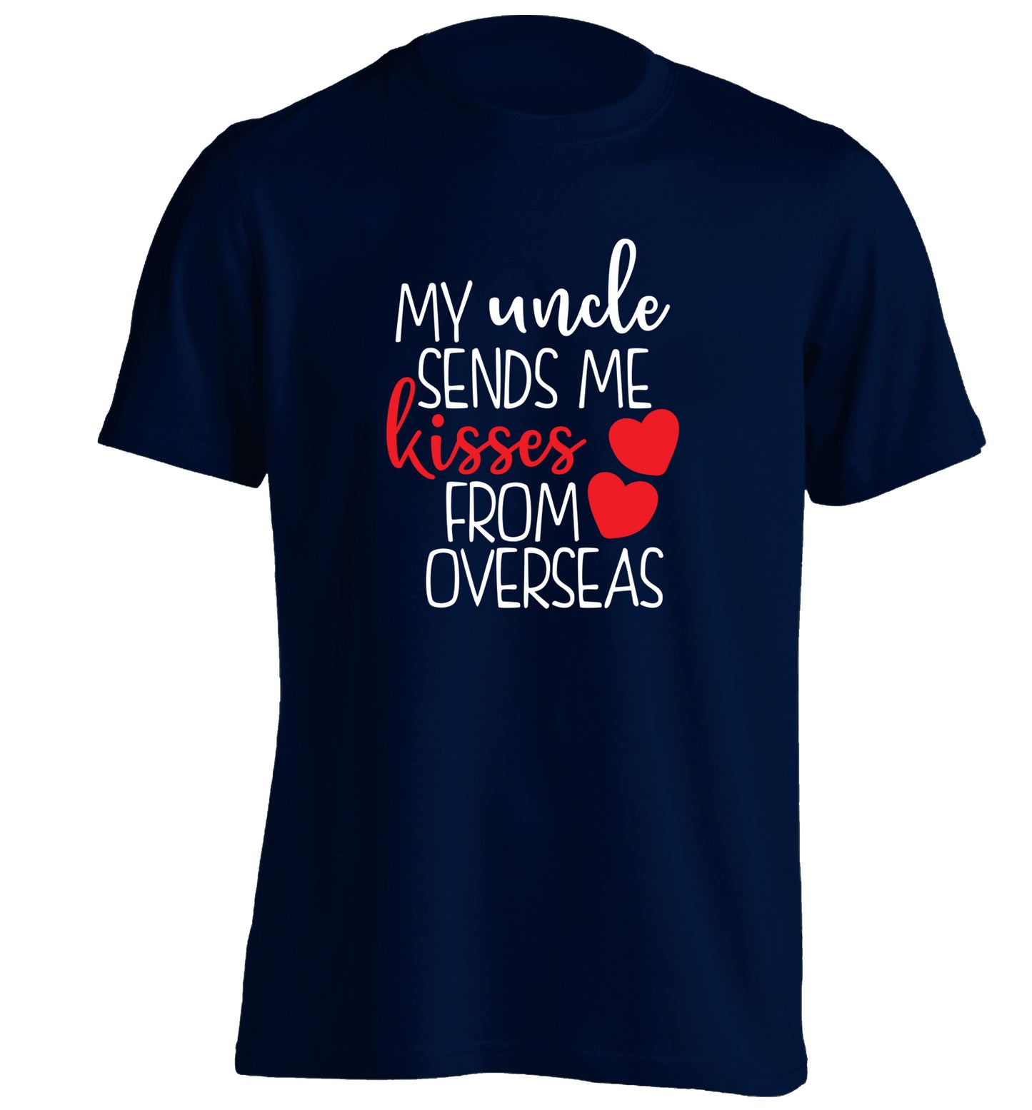 My uncle sends me kisses from overseas adults unisex navy Tshirt 2XL